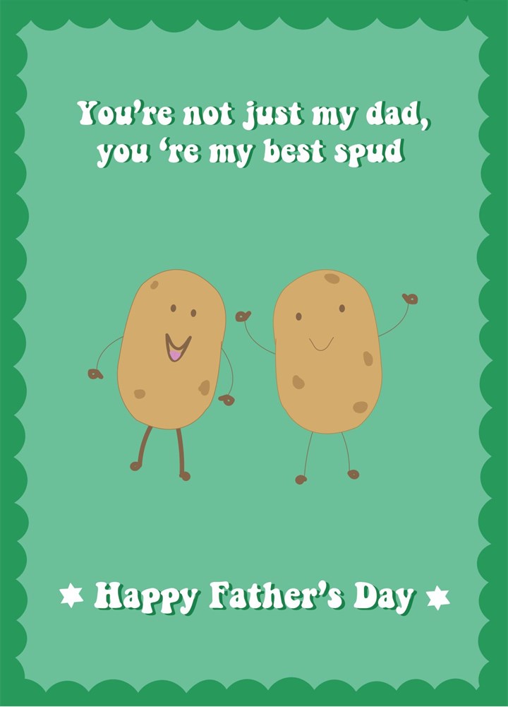 Dad You're My Best Spud - Happy Father's Day Card