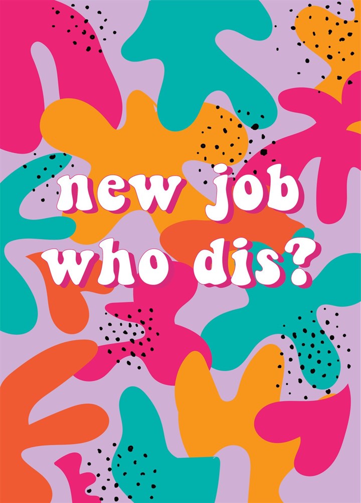 New Job Who Dis? - New Job Card