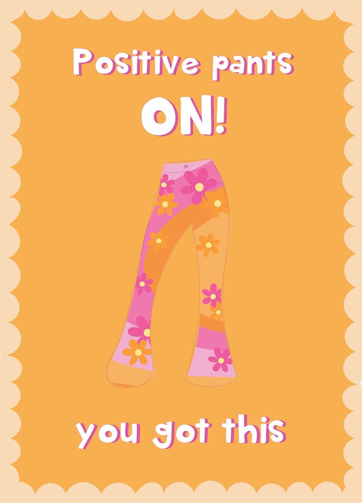 Positive Pants On! - Thinking Of You Card