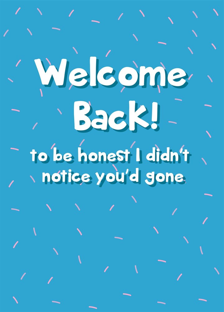 Welcome Back - Funny Welcome Back Card