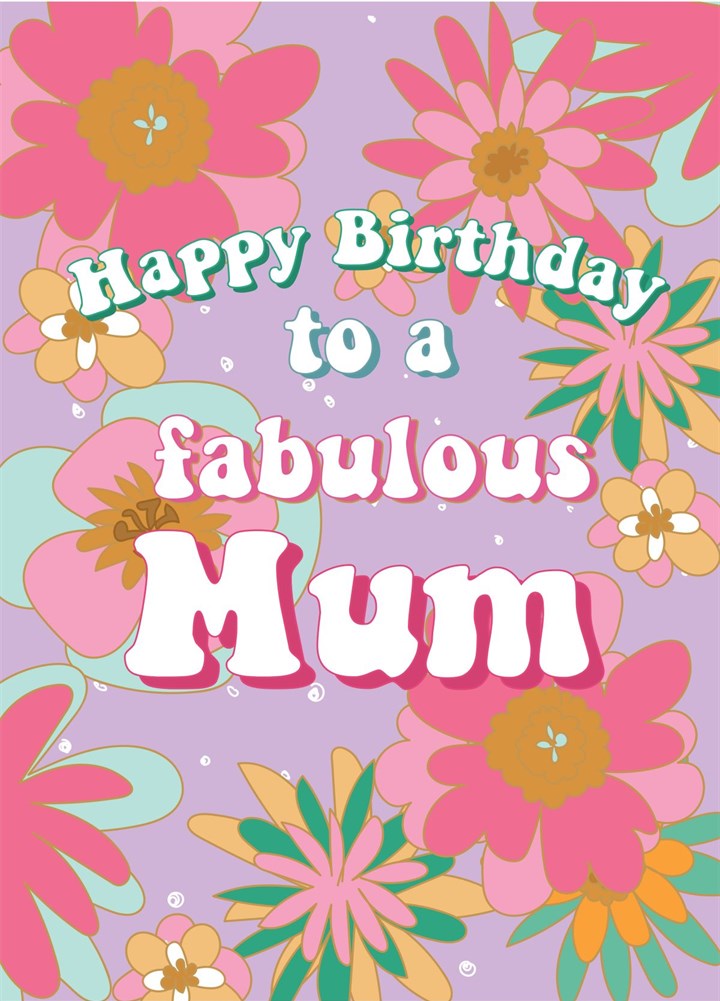 Fabulous Mum - Happy Birthday Mum Card