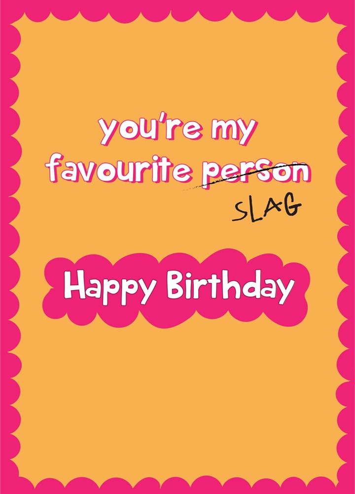 Favourite Slag - Happy Birthday Card