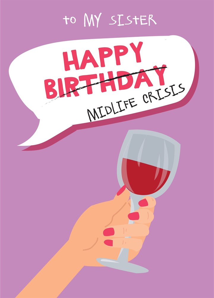 Happy Midlife Crisis Sister - Happy Birthday Card