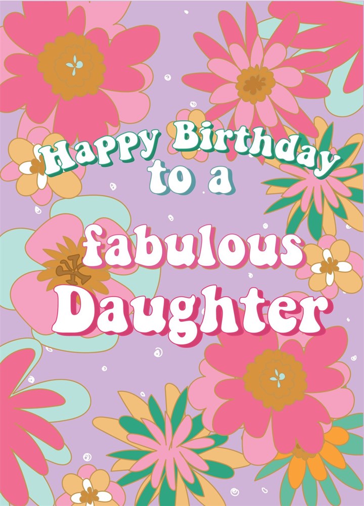 Happy Birthday To A Fabulous Daughter Card