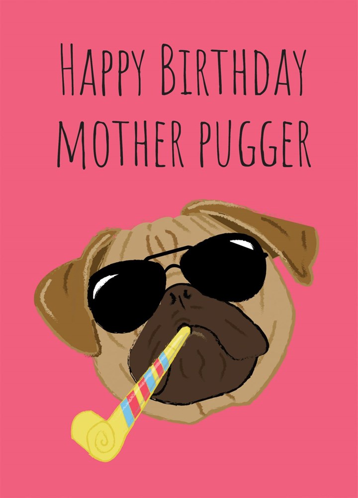 Happy Birthday Mother Pugger Card