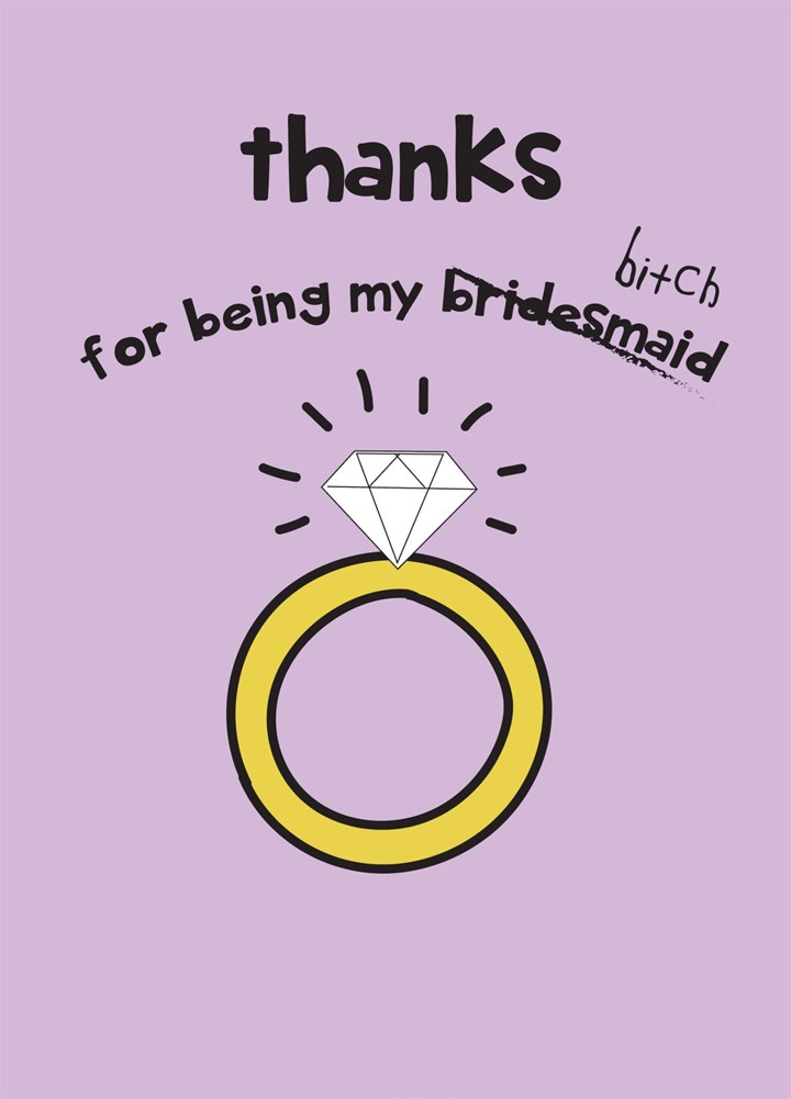 Thanks For Being My Bridesmaid Card
