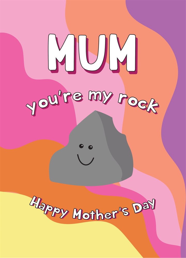 Mum You're My Rock - Happy Mother's Day Card
