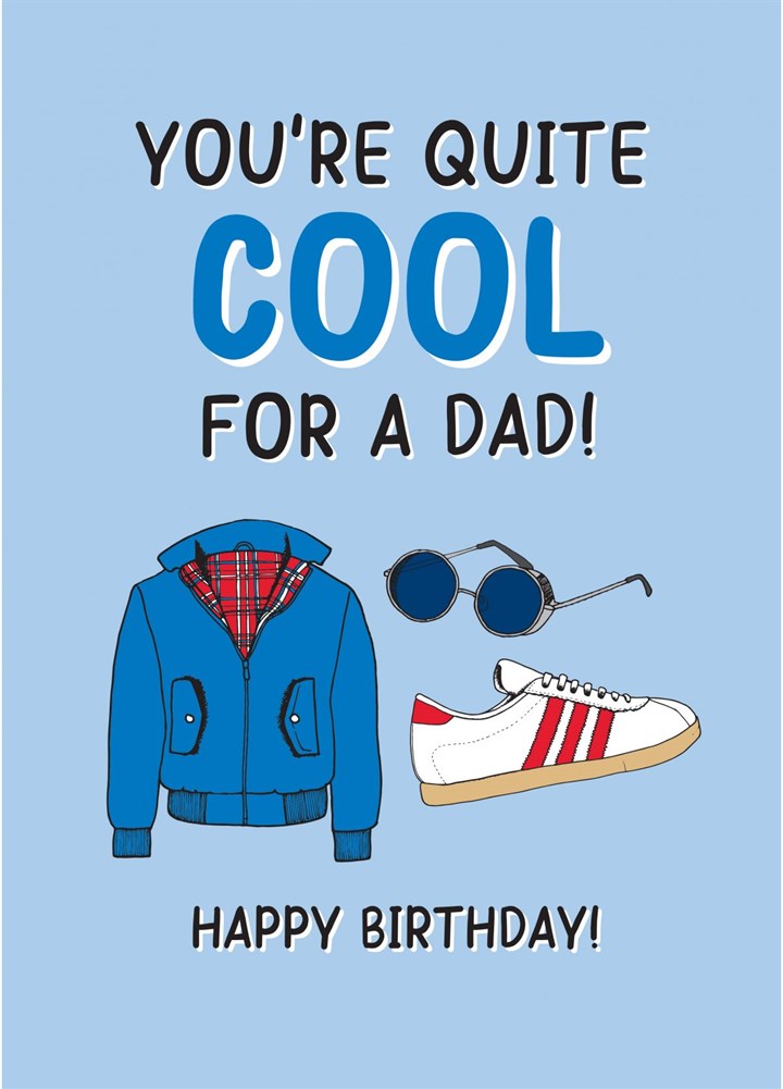 You're Quite Cool For A Dad Card