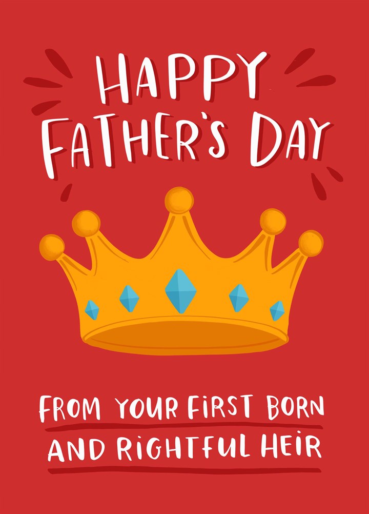 From Your First Born And Rightful Heir Card