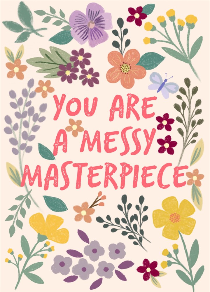 You Are A Messy Masterpiece Card