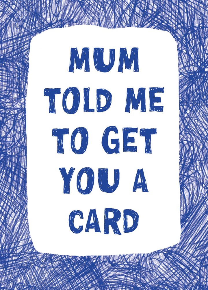 Mum Told Me Card