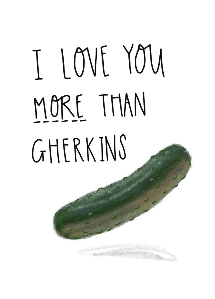 I Love You More Than Gherkins Card