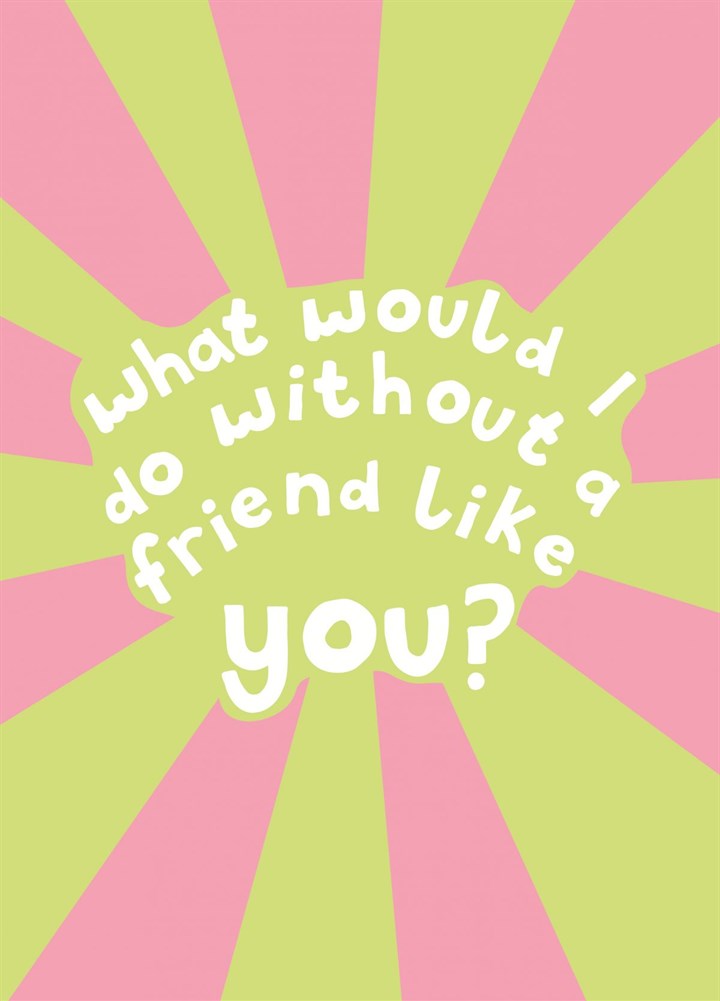 Friend Like You Friendship Card