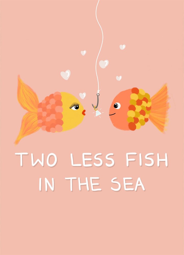Two Less Fish In The Sea Card