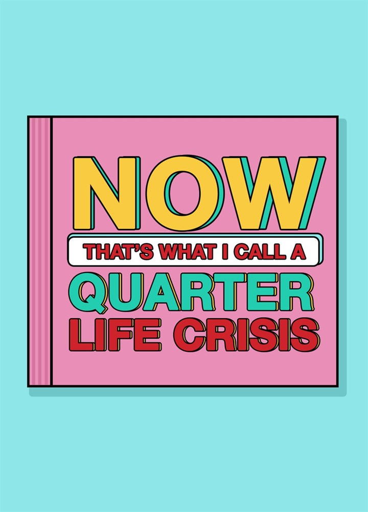 Now That's What I Call A Quarter Life Crisis Card