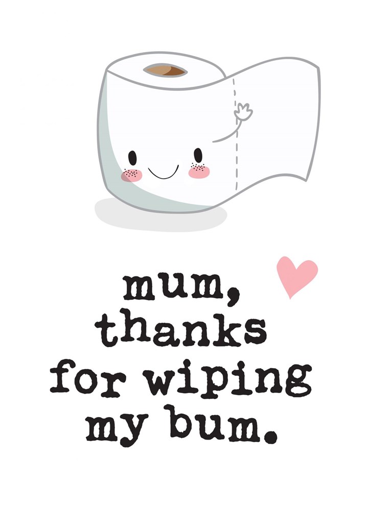 Mum Thanks For Wiping My Bum Card