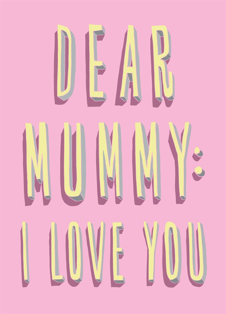 Dear Mummy, I Love You Card