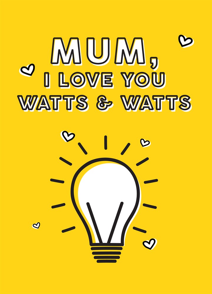 Mum, I Love You Watts & Watts Card