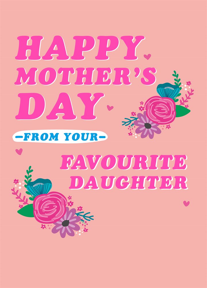 Happy Mother's Day From Your Favourite Daughter Card