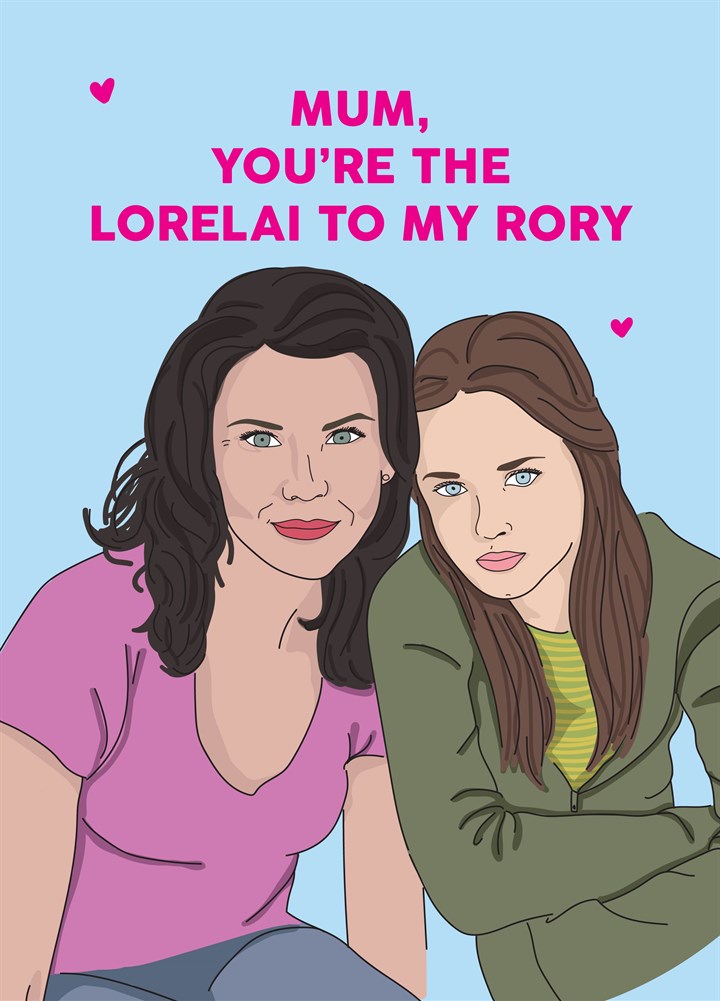 Lorelai To My Rory Card