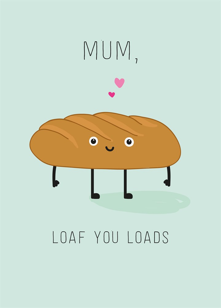 Loaf You Loads Card