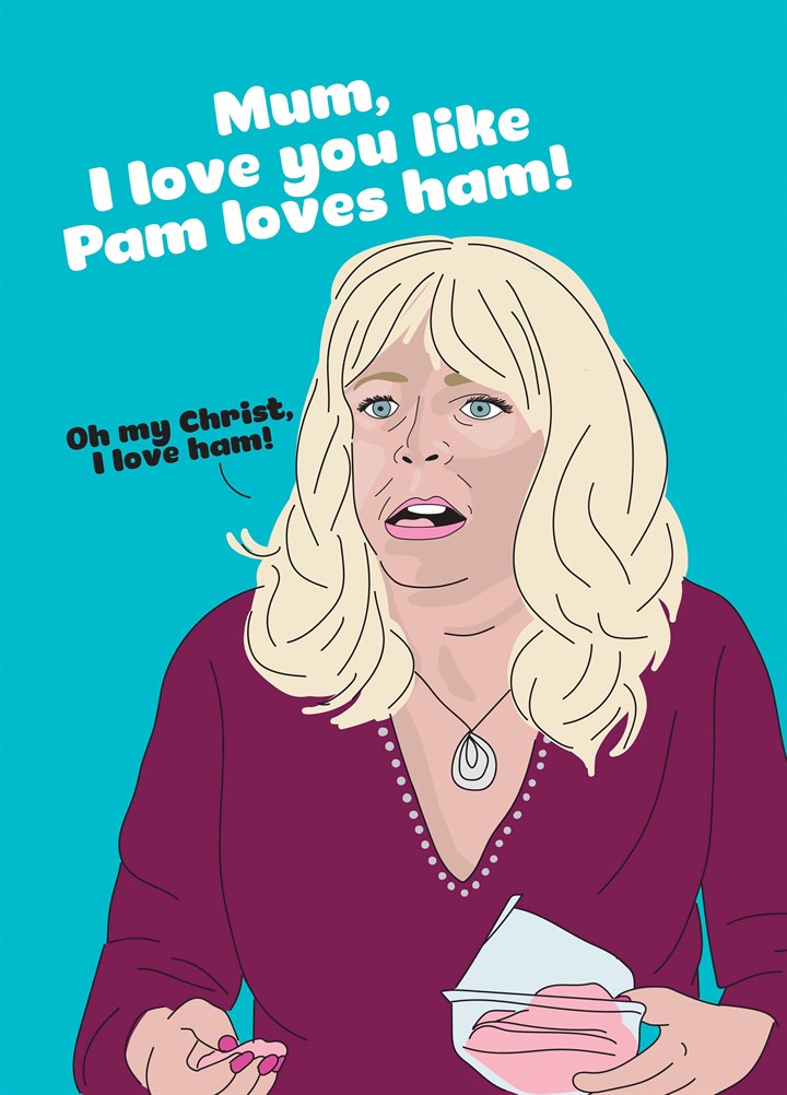 I Love You Like Pam Loves Ham Card