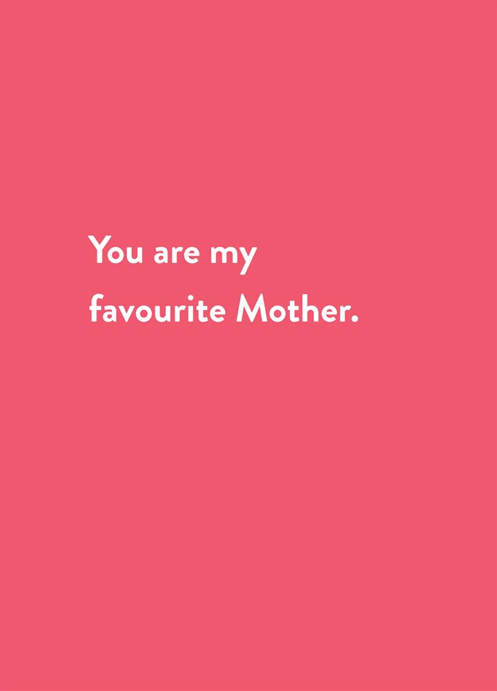 You Are My Favourite Mother Card