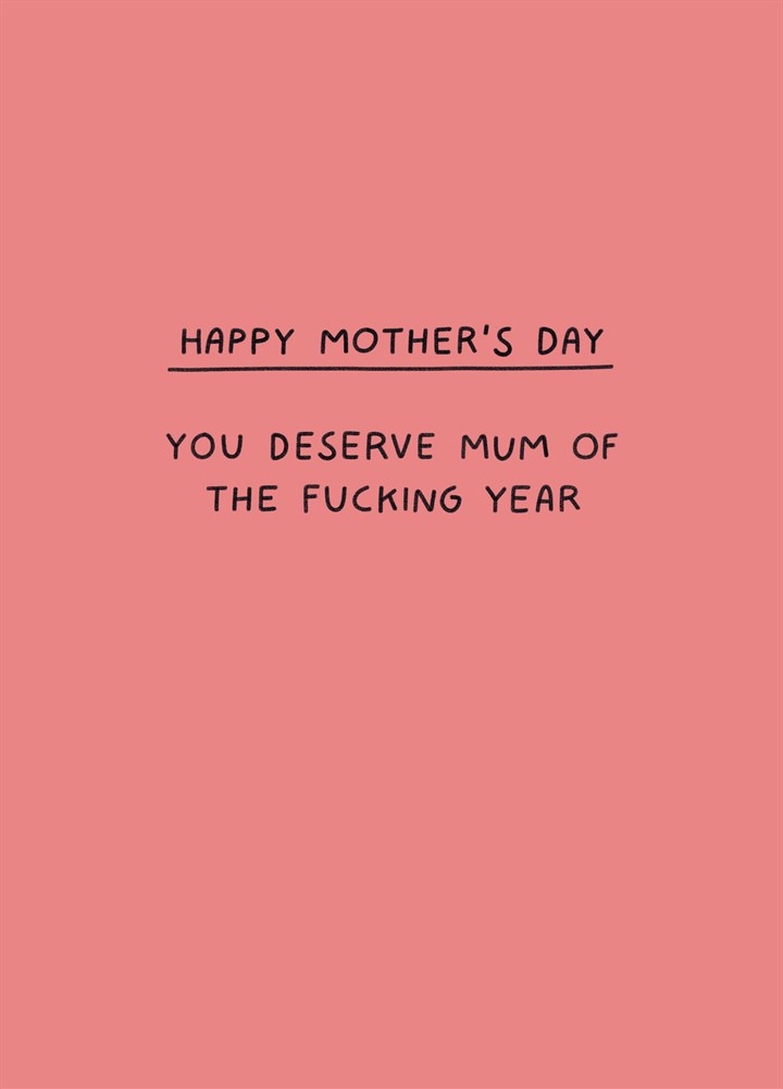 You Deserve Mum Of The Fucking Year Card