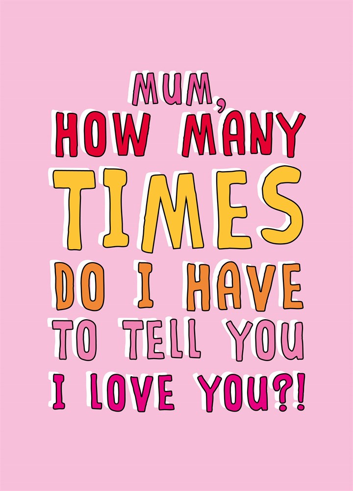 Mum How Many Times Card