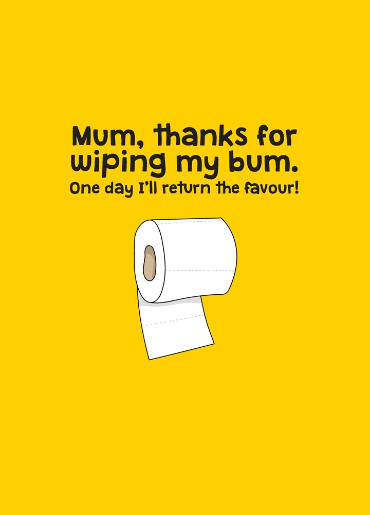 Mum Thanks For Wiping My Bum Card