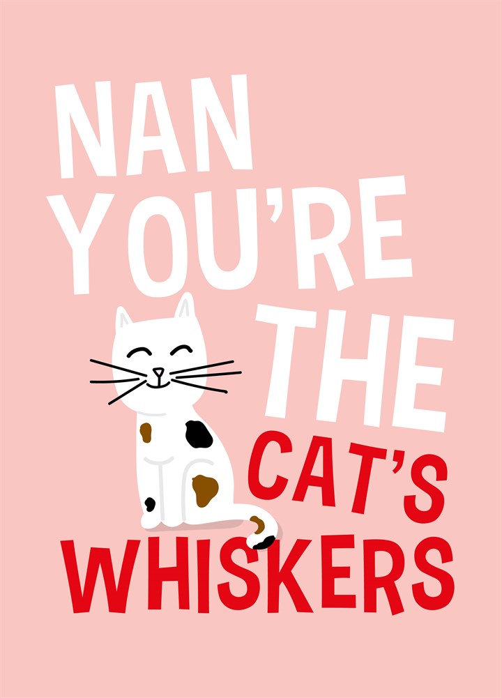 Nan You're The Cat's Whiskers Card