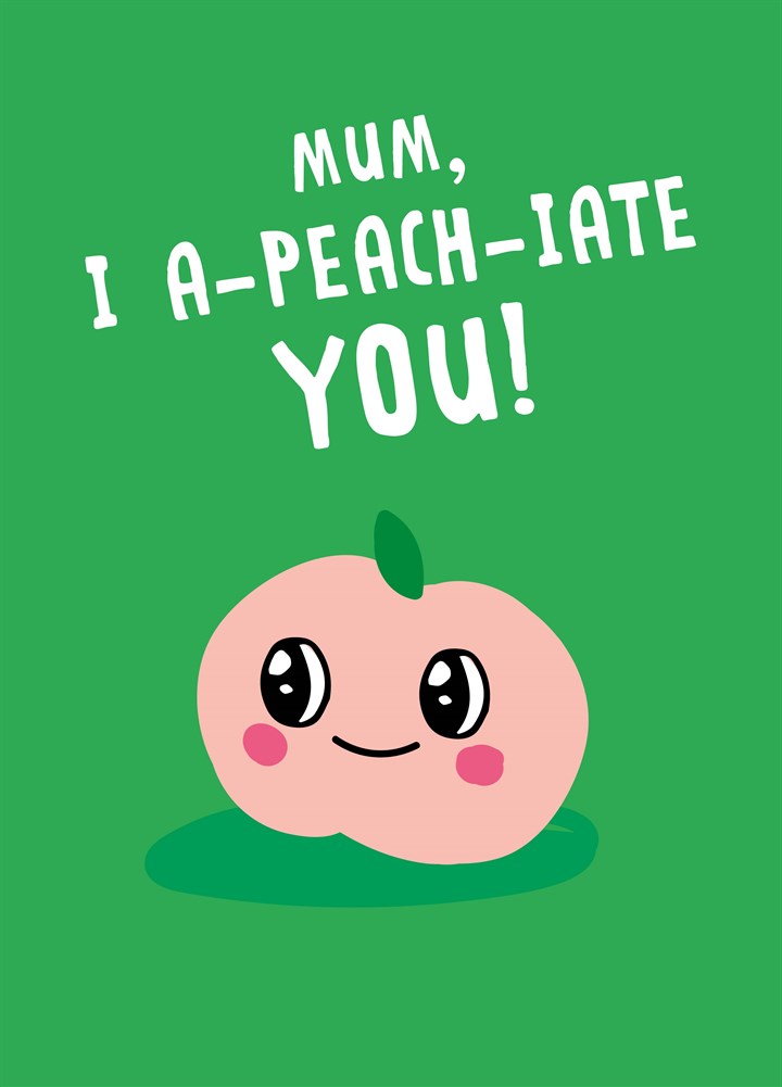 I A-Peach-Iate You Card