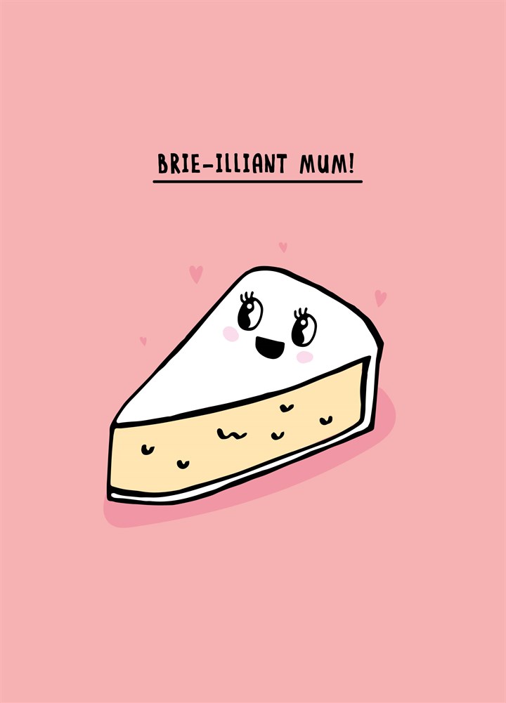 Brie-Illiant Mum Card