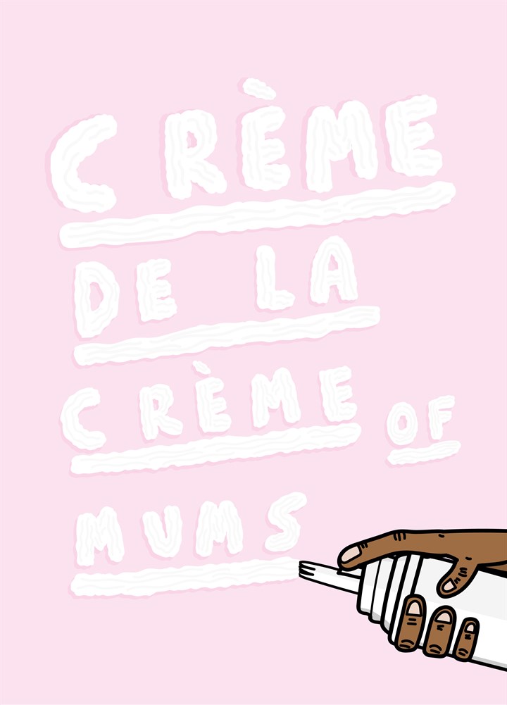 Creme De La Creme Of Mums Card