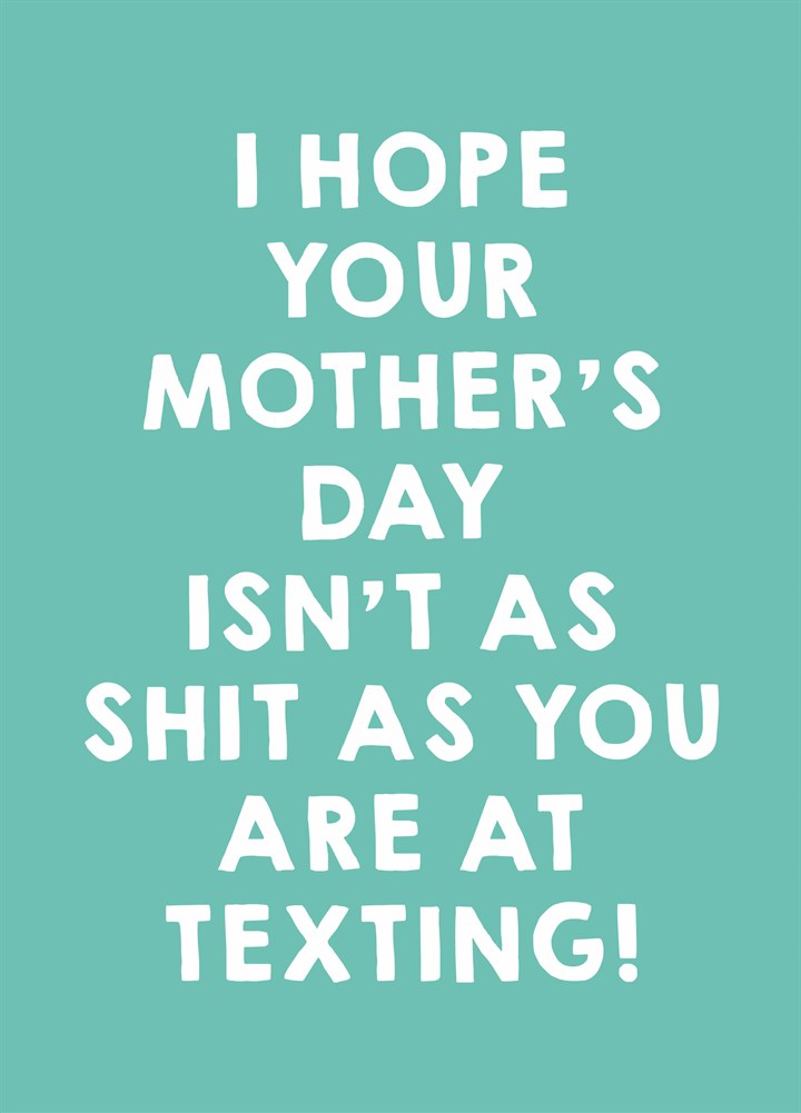 Hope Your Mother's Day Isn't As Shit Card