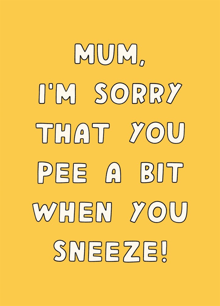 Sorry That You A Pee A Bit Card