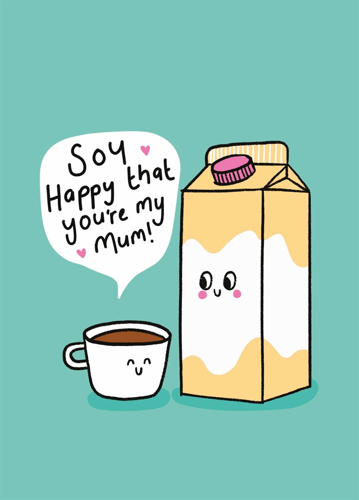 Soy Happy That You're My Mum Card