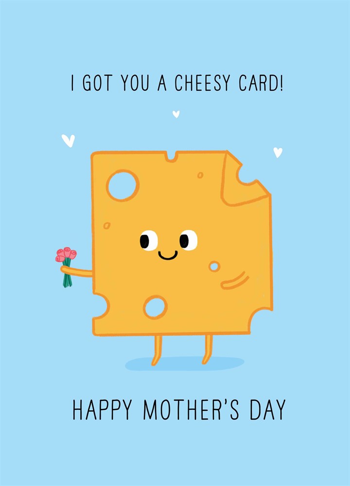 I Got You A Cheesy Card