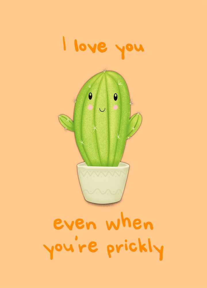 I Love You Even When You���re Prickly Cactus Card