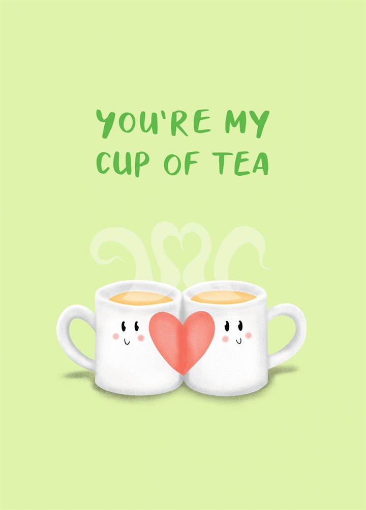 You���re My Cup Of Tea Card