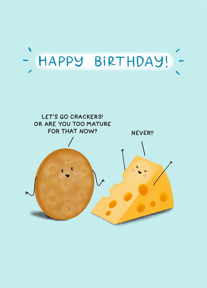 Cheese Never Too Mature - Birthday Card