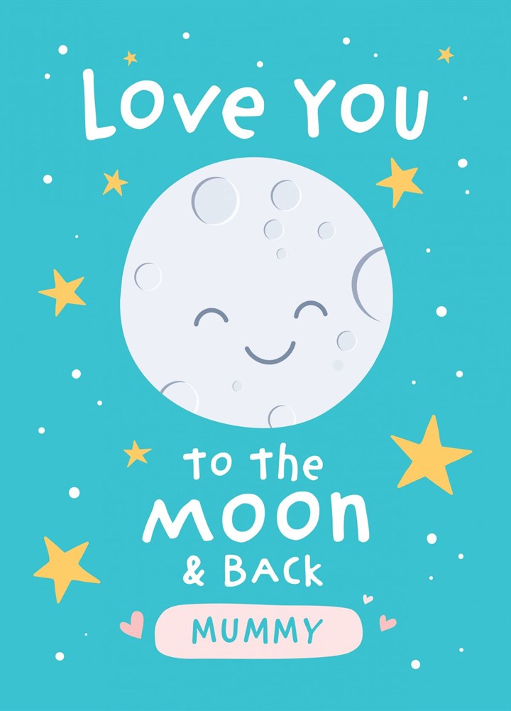 Love You To The Moon & Back Mummy Card