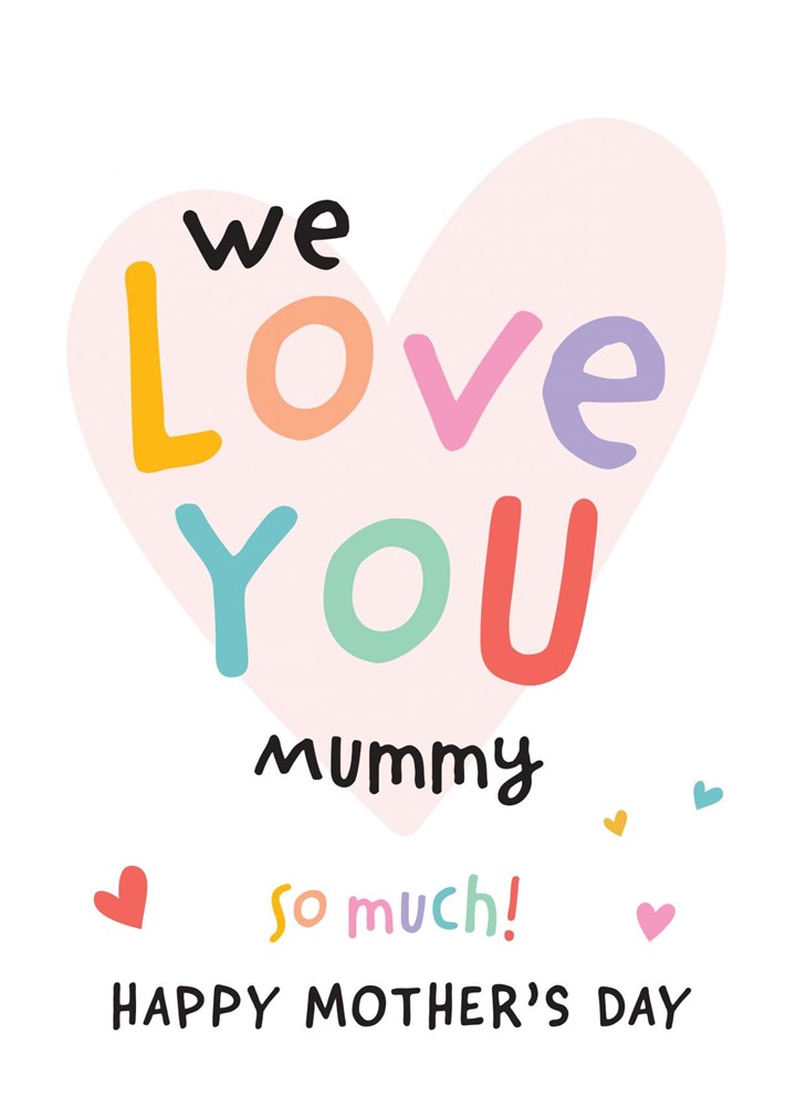 We Love You Mummy Card