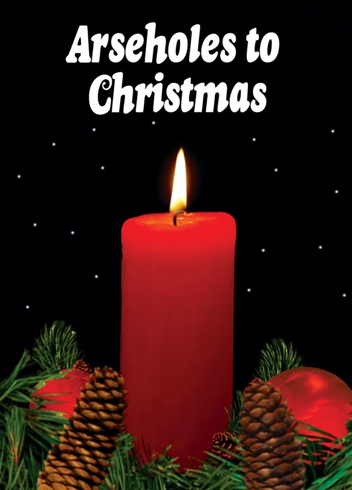 Arseholes To Christmas Card