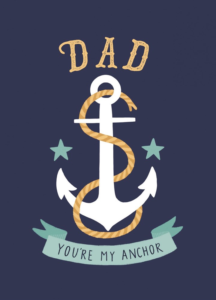 Dad, You're My Anchor Card