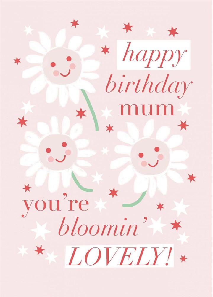 Happy Birthday Mum! You're Bloomin' Lovely ! Card