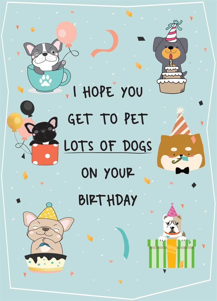 Cute "Pet Lots Of Dogs" Birthday Card