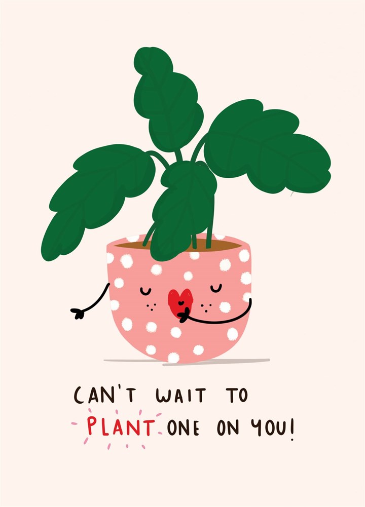Plant One On You Card