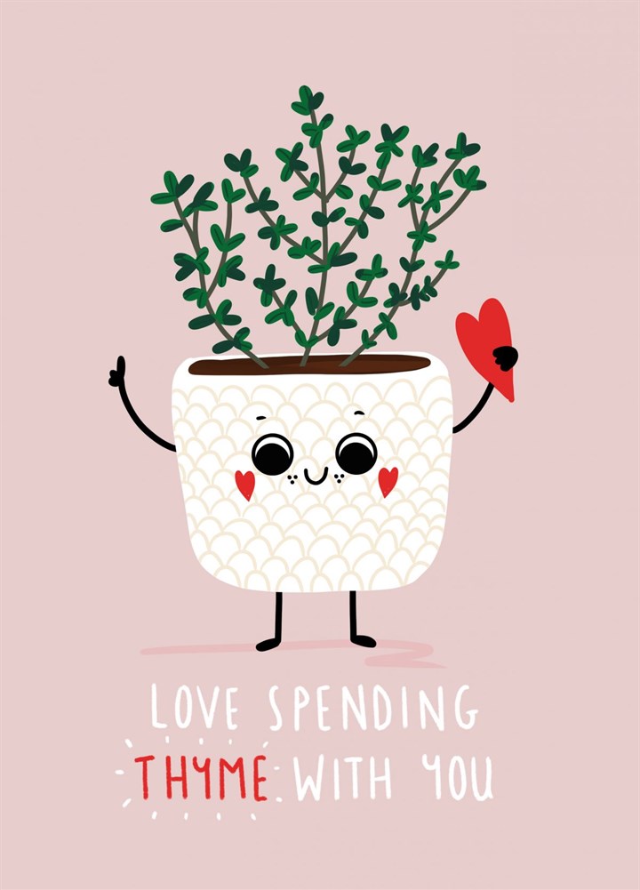 Love Spending Thyme With You Card