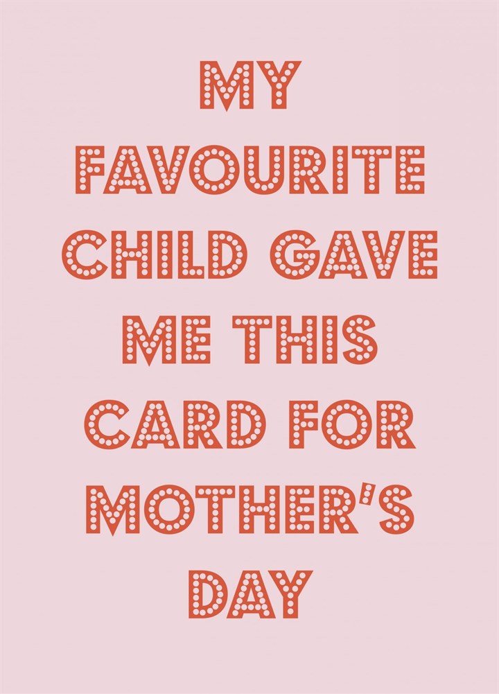 Mother's Day Favourite Child Card